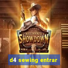 d4 sewing entrar